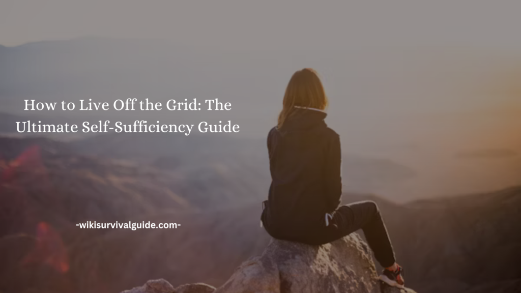 How to Live Off the Grid