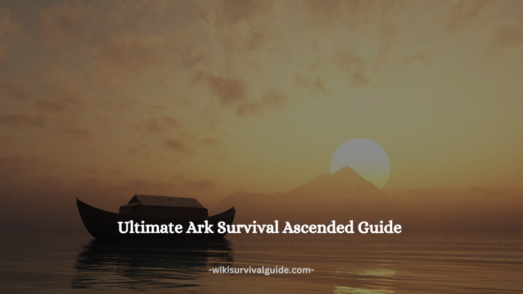 Ultimate Ark Survival Ascended Guide