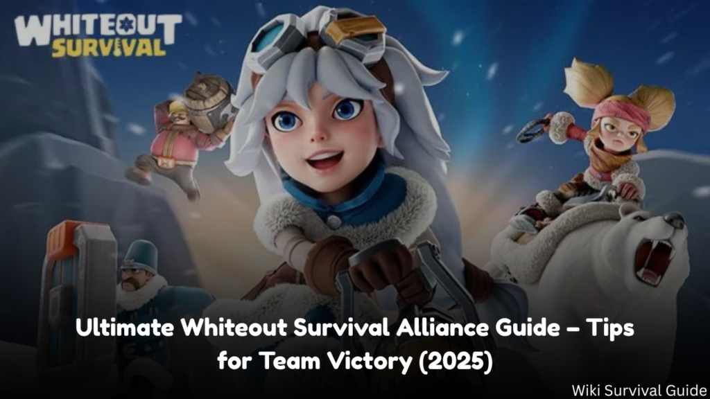 Ultimate Whiteout Survival Alliance Guide – Tips for Team Victory (2025)