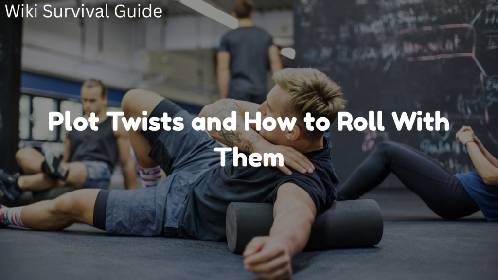 Plot Twists and How to Roll With Them